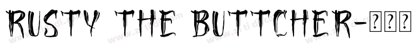 Rusty The Buttcher字体转换